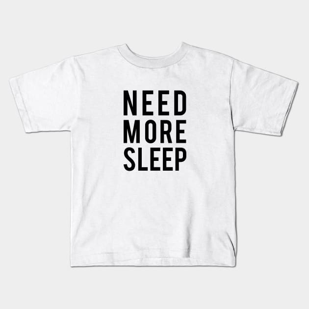 need more sleep Kids T-Shirt by beakraus